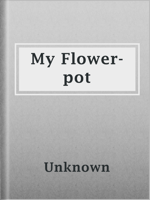 Title details for My Flower-pot by Unknown - Available